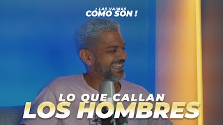 LO QUE CALLAN LOS HOMBRES - LAS VAINAS COMO SON