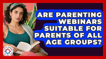 Are Parenting Webinars Suitable for Parents of All Age Groups? | Single Parent Support Hub News