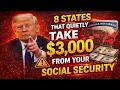 8 States That Quietly Take $3,000 From Your Social Security