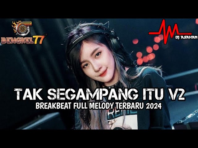 DJ Tak Segampang Itu Breakbeat Full Melody Terbaru 2024 ( DJ ASAHAN ) SPESIAL REQ BENGKEL77 class=