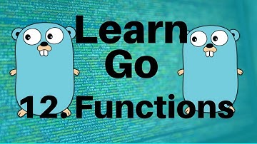 Functions - Go Lang Programming Tutorial: Part 12
