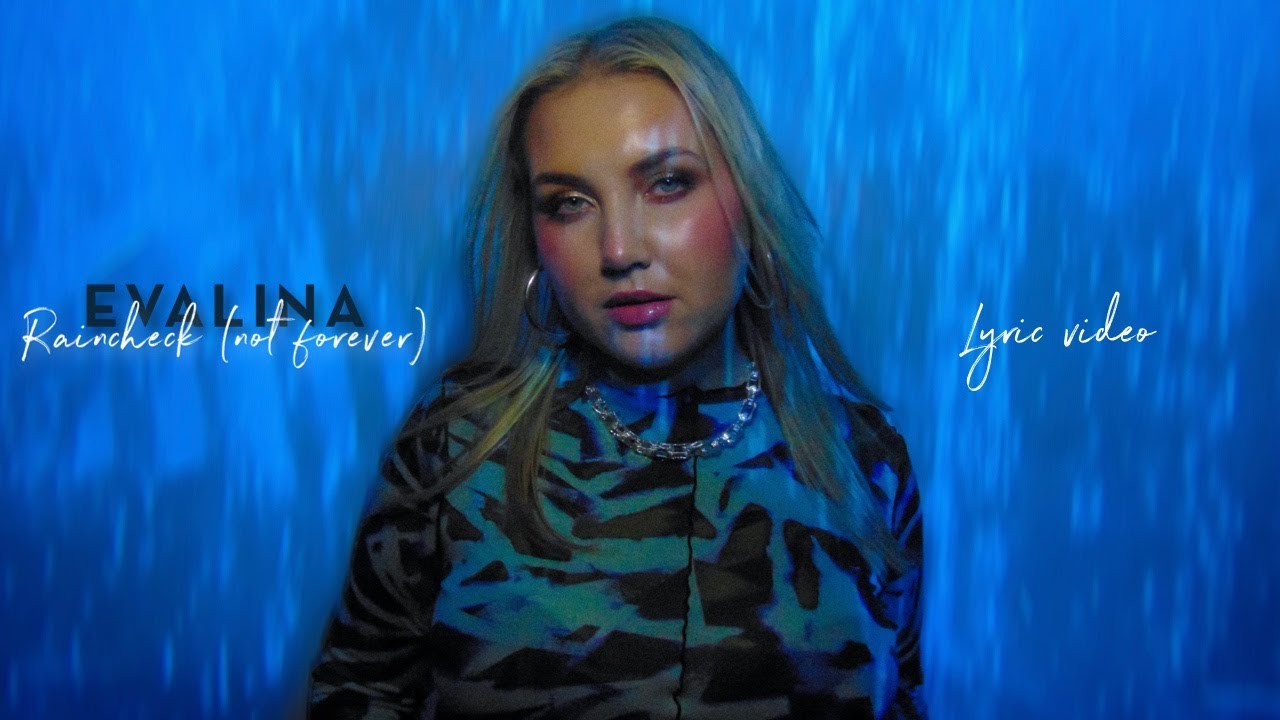 Watch EVALINA - Raincheck (Official Lyric Video) on YouTube Watch EVALINA - Raincheck (Official Lyric Video) on YouTube
