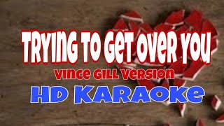 🎵Vince Gill - Tryin' To Get Over You ( Karaoke version) HD #vincegill #karaoke
