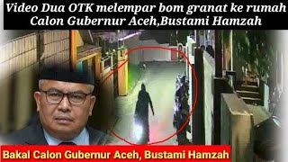 Viral Video Dua OTK Lempar Bom Granat Dirumah Bakal Calon Gubernur Aceh Bustami Hamzah