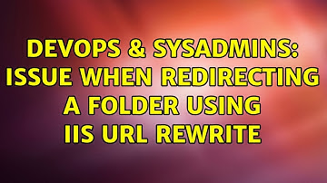 DevOps & SysAdmins: Issue when redirecting a folder using IIS url rewrite