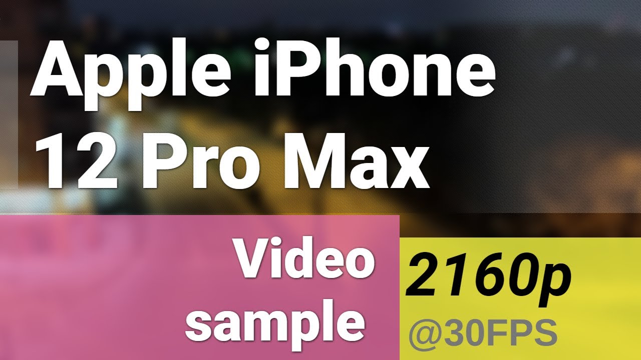 2160p   30fps  main camera  low-light  Apple iPhone 12 Pro Max