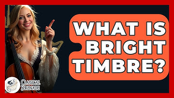 What Is Bright Timbre? - Classical Serenade