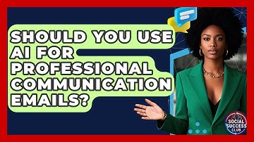 Should You Use AI For Professional Communication Emails? - Social Success Club