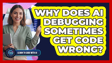 Why Does AI Debugging Sometimes Get Code Wrong?