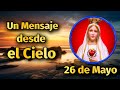 Un Mensaje desde el Cielo Día 26 de Mayo. Padre Gonzalo Raymundo