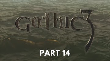 Gothic 3 - Difficulty [HARD + ALTERNATIVE A.I.] - Part 14 - No Commentary