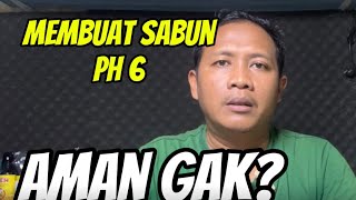 MEMBUAT SABUN HASILNYA PH 6 AMAN ATAU TIDAK