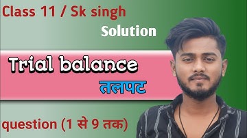 dr sk singh solutions class 11 trial balance 1,2,3,4,5,6,7,8&9 sbpd publication trial balance