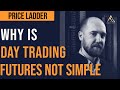 Why Is Day Trading Futures Not Simple