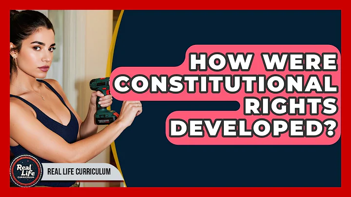 How Were Constitutional Rights Developed? - Real Life Curriculum