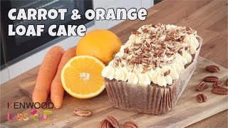 Carrot & Orange Loaf Cake | Baking with Kids | How to | Recipe | Kenwood Kids Club | Ep156