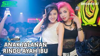 DJ BREAKBEAT ANAK JALANAN X RINDU AYAH IBU FULL BASS 2022