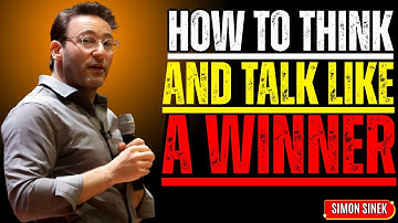 How to Think and Talk Like a Winner || Best Motivational Speech By Simon Sinek ||
