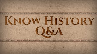 Know History 25K Subscribers Q&A Special!