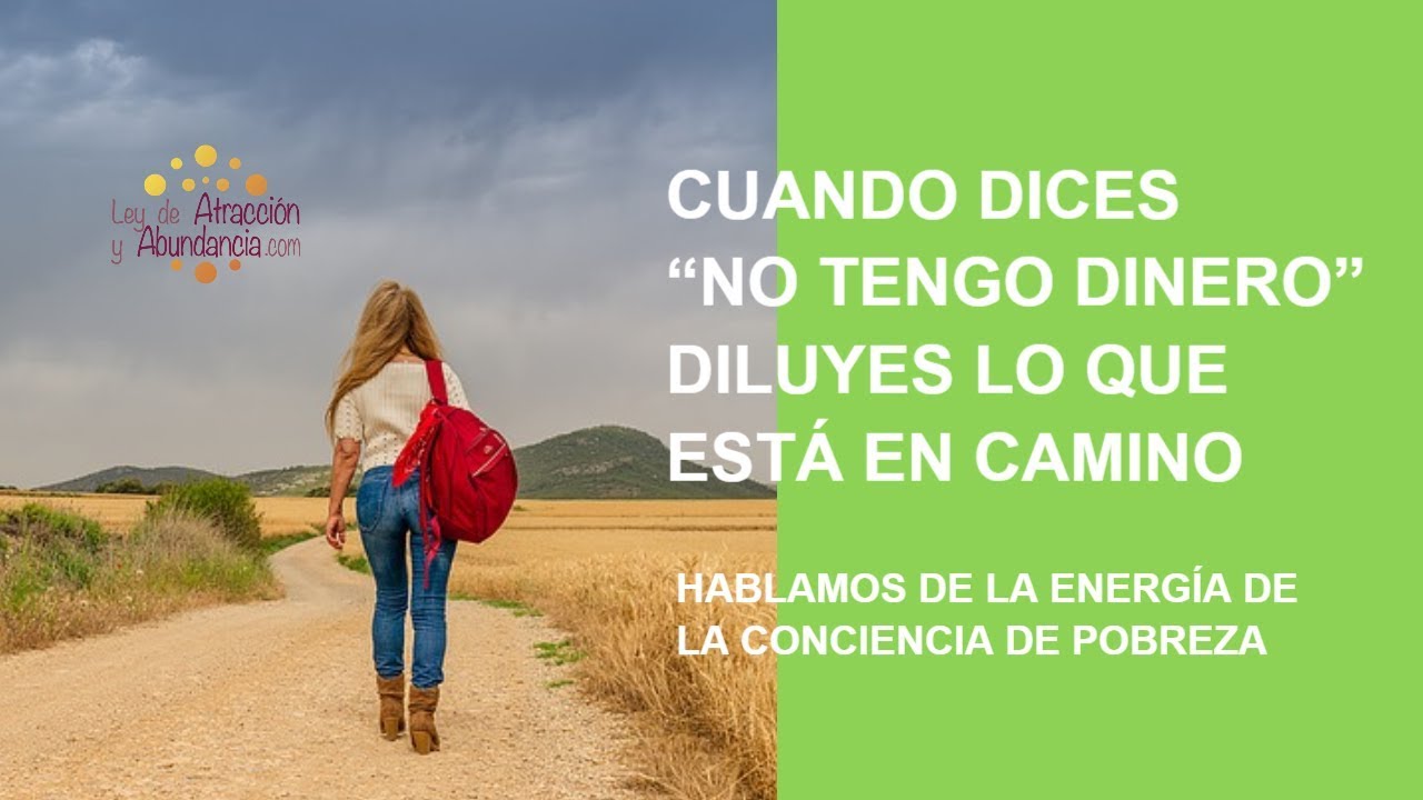mentos CUANDO DICES “NO TENGO DINERO” DILUYES LO QUE ESTÁ EN CAMINO