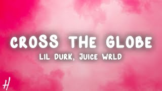 Lil Durk - Cross The Globe (Lyrics) ft. Juice WRLD