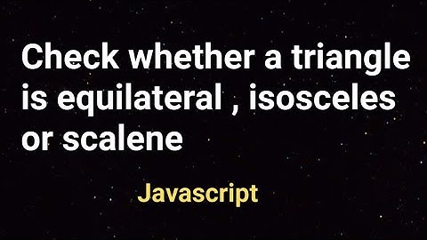 Check whether a triangle is equilateral , isosceles or scalene |Javascript | codezinger #coding#js