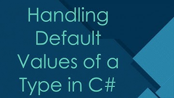 Handling Default Values of a Type in C#