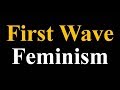 Feminism , Lecture 1 : First Wave Feminism  (in Hindi & English)