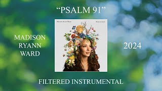 Madison Ryann Ward - Psalm 91 (Filtered Instrumental)