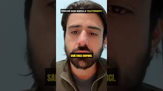 PERCHÉ NON RIESCI A TRATTENERTI