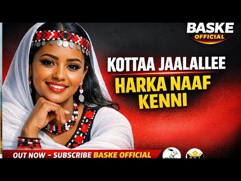 Ayneye Basketo Kottaa Jaalallee Harka Naaf Kenni New Ethiopian Oromo Music 2026 Official Video Ayneye Basketo Kottaa Jaalallee Harka Naaf Kenni New Ethiopian Oromo Music 2026 Official Video