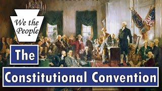 The Constitutional Convention | May to September, 1787