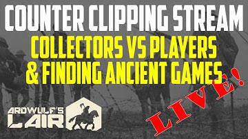 Counter Clipping Stream: Collectors vs. Players & Finding Old Games