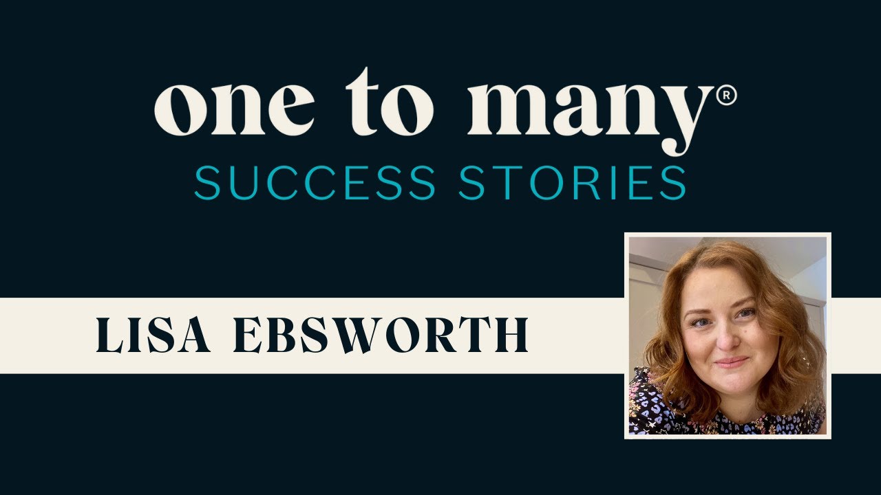 One to Many Success Stories with Lisa Ebsworth - YouTube