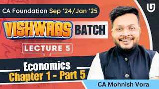 L 5 | Eco Chp 1 | Unit 1 | Part 5 | CA Foundation Sep 24/Jan 25 | CA Mohnish Vora | Vishwaas Batch