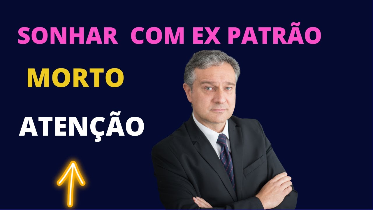 Sonhar com ex patrão que já morreu - Entenda seu sonho! - YouTube