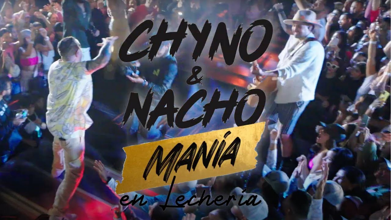 Chyno  Nacho   Mana en  Lecheria