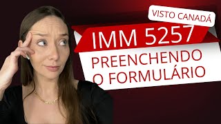 Preenchendo Formulário IMM5257  - Visto de Turismo Canadá - ATUALIZADO 2024