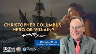Christopher Columbus: Hero or Villain? | Christopher Check | Aquinas Lecture