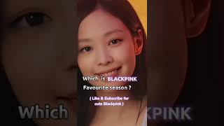 ♡ BLAĆKPINK Members Favourite Seasons #subscribe #blackpink …