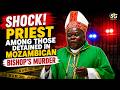 Catholic Priest Detained in Mozambique Bishop's Murder Investigation | SG News