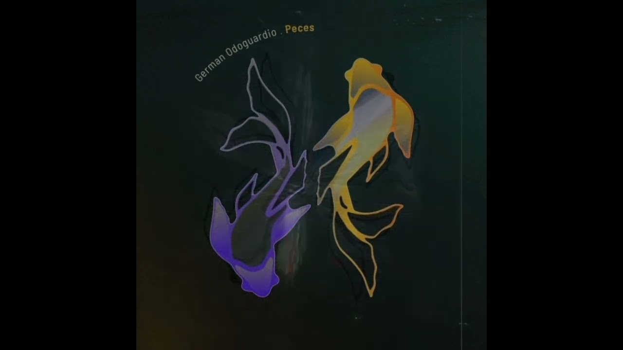 Watch Peces - Germán Odoguardio on YouTube Watch Peces - Germán Odoguardio on YouTube