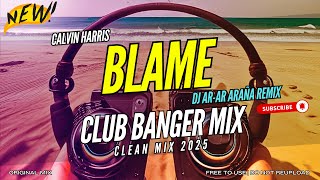 Blame - Club Banger Remix (DJ Ar-Ar Araña) | Clean Mix 2025