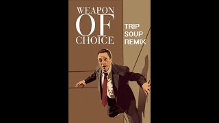 Weapon Of Choice - Fatboy Slim (Trip Soup Rework)