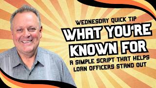 What You’re Known For: A Simple Script That Helps Loan Officers Stand Out