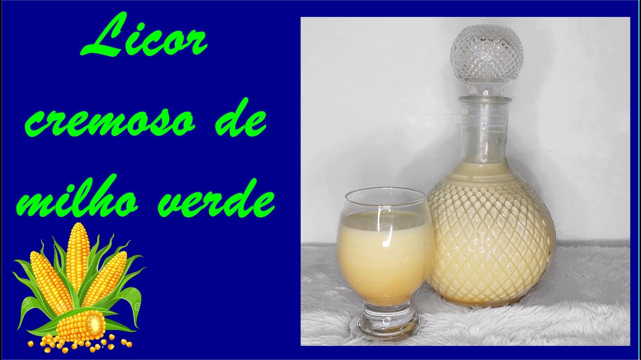 Como fazer licor cremoso de milho verde