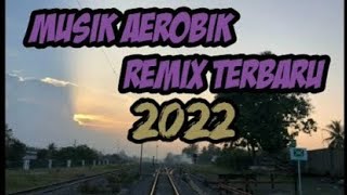 AEROBIC Music | Musik AEROBIK Remix Terbaru 2022