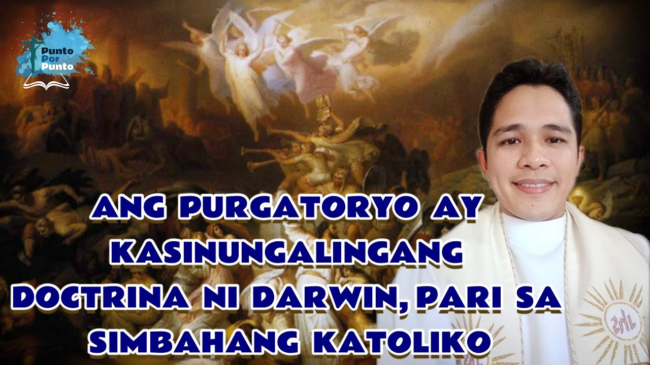 EP 98 l ANG PURGATORYO AY KASINUNGALINGANG DOCTRINA NI DARWIN, PARI SA SIMBAHANG KATOLIKO?