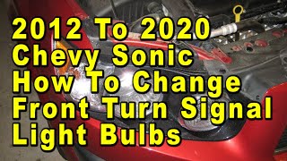 2012 To 2020 Chevrolet Sonic How To Change Front Turn Signal Light Bulbs With Part Number