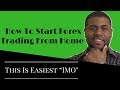 How To Start Forex Trading From Home: This Is Easiest IMO